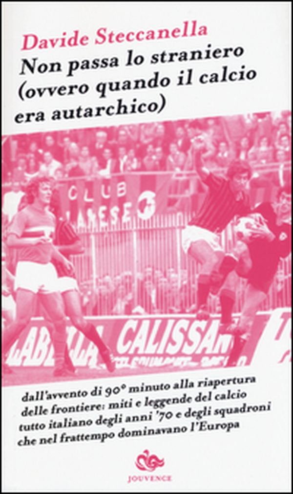 Non passa lo straniero (Ovvero quando il calcio era autarchico) - Librerie.coop Non passa lo straniero (Ovvero quando il calcio era autarchico) - Librerie.coop