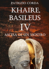Ascesa di un mostro. Khaire, Basileus - Vol. 4 - Librerie.coop Ascesa di un mostro. Khaire, Basileus - Vol. 4 - Librerie.coop