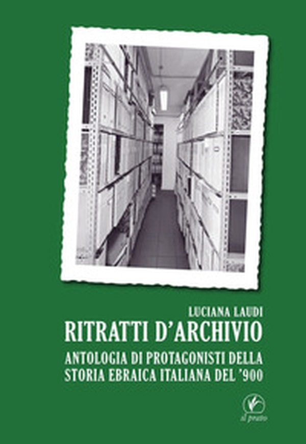 Ritratti d'archivio. Antologia di protagonisti della storia ebraica italiana del '900 - Librerie.coop Ritratti d'archivio. Antologia di protagonisti della storia ebraica italiana del '900 - Librerie.coop