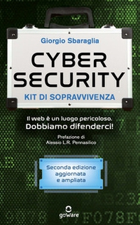 Cybersecurity. Kit di sopravvivenza. Il web è un luogo pericoloso. Dobbiamo difenderci! - Librerie.coop Cybersecurity. Kit di sopravvivenza. Il web è un luogo pericoloso. Dobbiamo difenderci! - Librerie.coop