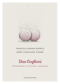 Due coglioni - Prontuario di etica del cazzeggio - Librerie.coop Due coglioni - Prontuario di etica del cazzeggio - Librerie.coop