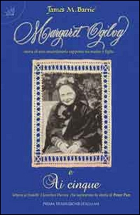 Margaret Ogilvy e ai cinque. Storia di uno straordinario rapporto tra madre e figlio - Librerie.coop Margaret Ogilvy e ai cinque. Storia di uno straordinario rapporto tra madre e figlio - Librerie.coop