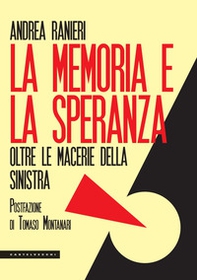 La memoria e la speranza. Oltre le macerie della sinistra - Librerie.coop