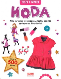 Moda. Gioca e impara. Con adesivi - Librerie.coop
