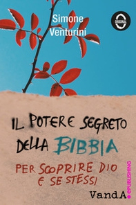 Il potere segreto della Bibbia. Per scoprire Dio e se stessi - Librerie.coop