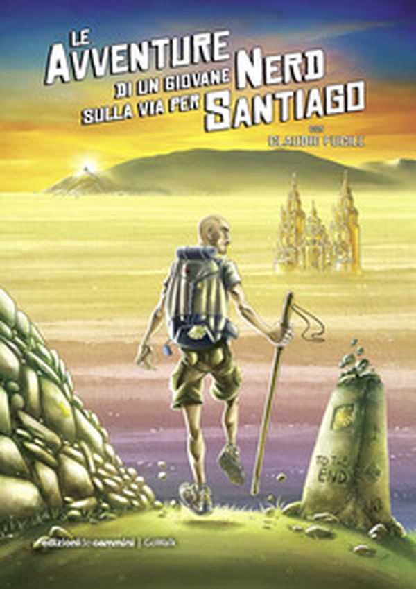 Le avventure di un giovane nerd sulla via per Santiago - Librerie.coop Le avventure di un giovane nerd sulla via per Santiago - Librerie.coop