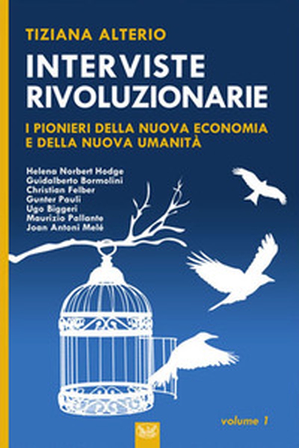 Interviste rivoluzionarie. I pionieri della nuova economia e della nuova umanità - Librerie.coop Interviste rivoluzionarie. I pionieri della nuova economia e della nuova umanità - Librerie.coop