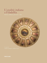 L'eredità italiana a Filadelfia. Storia, cultura, persone e idee - Librerie.coop