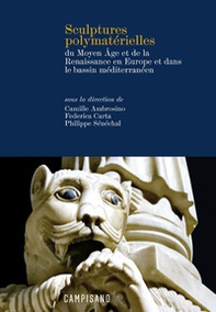 Sculptures polymatérielles du Moyen Âge et de la Renaissance en Europe et dans le bassin méditerranéen - Librerie.coop
