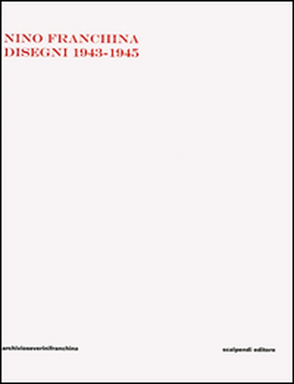 Nino Franchina. Disegni 1943-1945 - Librerie.coop