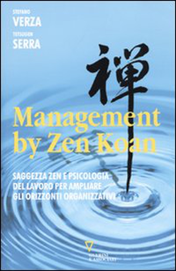 Management by Zen Koan. Saggezza zen e psicologia del lavoro per ampliare gli orizzonti organizzativi - Librerie.coop Management by Zen Koan. Saggezza zen e psicologia del lavoro per ampliare gli orizzonti organizzativi - Librerie.coop