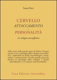 Cervello, attaccamento, personalità. Lo sviluppo neuroaffettivo - Librerie.coop Cervello, attaccamento, personalità. Lo sviluppo neuroaffettivo - Librerie.coop
