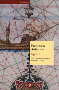 Spezie. Una storia di scoperte, avidità e lusso - Librerie.coop