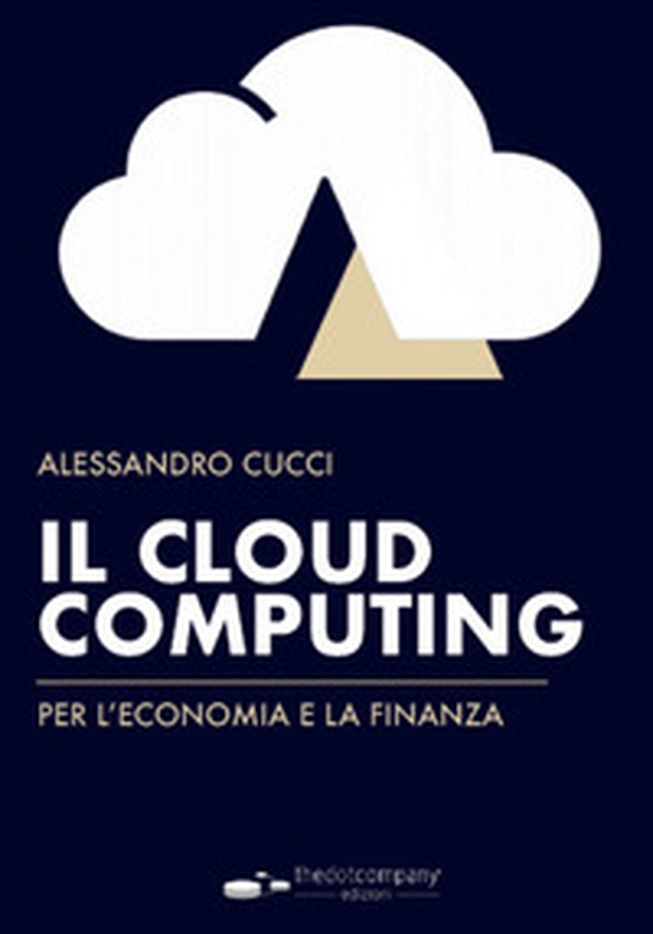 Il cloud computing per l'economia e la finanza - Librerie.coop