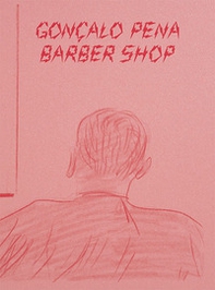 Gonçalo Pena: Barber Shop. Ediz. inglese e portoghese - Librerie.coop