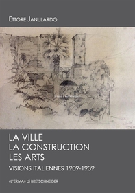 La ville, la construction, les arts. Visions italiennes 1909-1939 - Librerie.coop