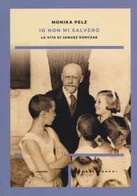Io non mi salverò. La vita di Janusz Korczak - Librerie.coop Io non mi salverò. La vita di Janusz Korczak - Librerie.coop