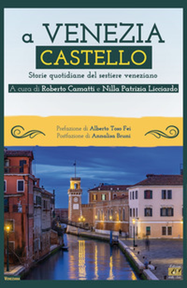 A Venezia Castello. Storie quotidiane del sestiere veneziano - Librerie.coop A Venezia Castello. Storie quotidiane del sestiere veneziano - Librerie.coop