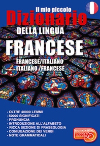Il mio piccolo dizionario della lingua francese. Francese/italiano. Italiano/francese - Librerie.coop Il mio piccolo dizionario della lingua francese. Francese/italiano. Italiano/francese - Librerie.coop
