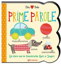 Prime parole. Un libro con le finestrelle apri e scopri. Libri bebè - Librerie.coop