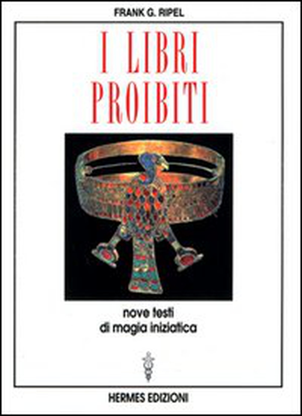 I libri proibiti. Nove testi di magia iniziatica - Librerie.coop I libri proibiti. Nove testi di magia iniziatica - Librerie.coop