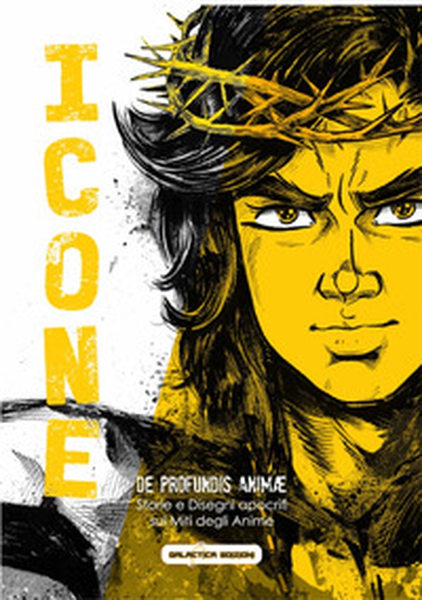 Icone. De profundis Animae. Storie e disegni apocrifi sui miti degli Anime degli anni '70 e '80 - Librerie.coop Icone. De profundis Animae. Storie e disegni apocrifi sui miti degli Anime degli anni '70 e '80 - Librerie.coop