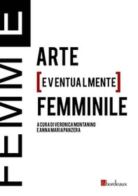 Femm[E]. Arte [eventualmente] femminile - Librerie.coop