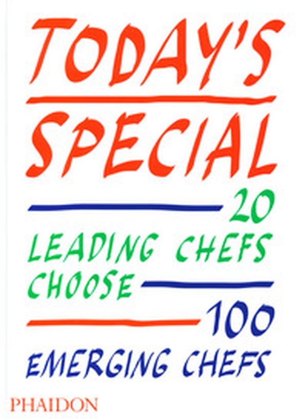 Today's special. 20 leading chefs choose 100 emerging chefs - Librerie.coop Today's special. 20 leading chefs choose 100 emerging chefs - Librerie.coop