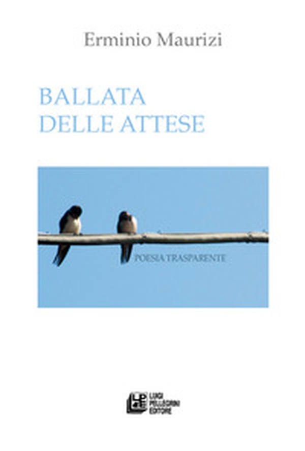Ballata delle attese. Poesia trasparente - Librerie.coop Ballata delle attese. Poesia trasparente - Librerie.coop