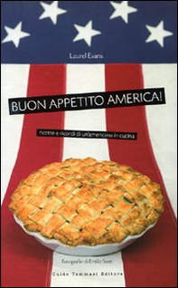Buon appetito, America! Ricette e ricordi di un'americana in cucina - Librerie.coop
