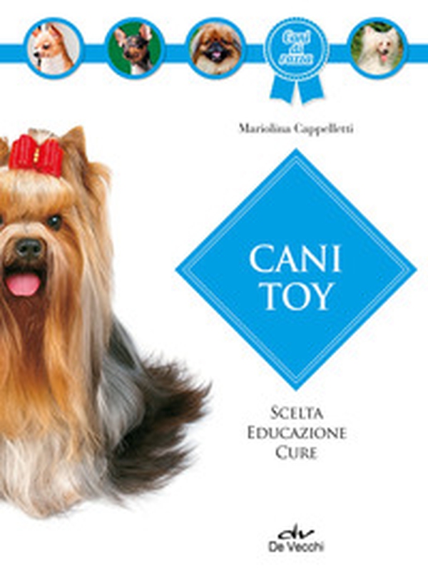 Cani toy. Scelta, educazione, cure - Librerie.coop Cani toy. Scelta, educazione, cure - Librerie.coop