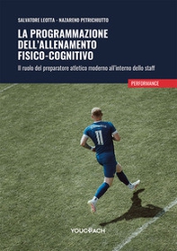 La programmazione dell'allenamento fisico-cognitivo. Il ruolo del preparatore atletico moderno all'interno dello staff - Librerie.coop