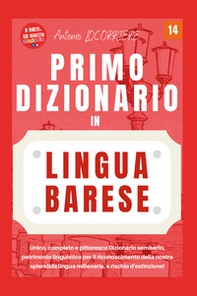 Primo dizionario in lingua barese! Unico, completo e pittoresco dizionario semiserio, patrimonio linguistico per il riconoscimento della nostra splendida lingua millenaria, a rischio d'estinzione! - Librerie.coop