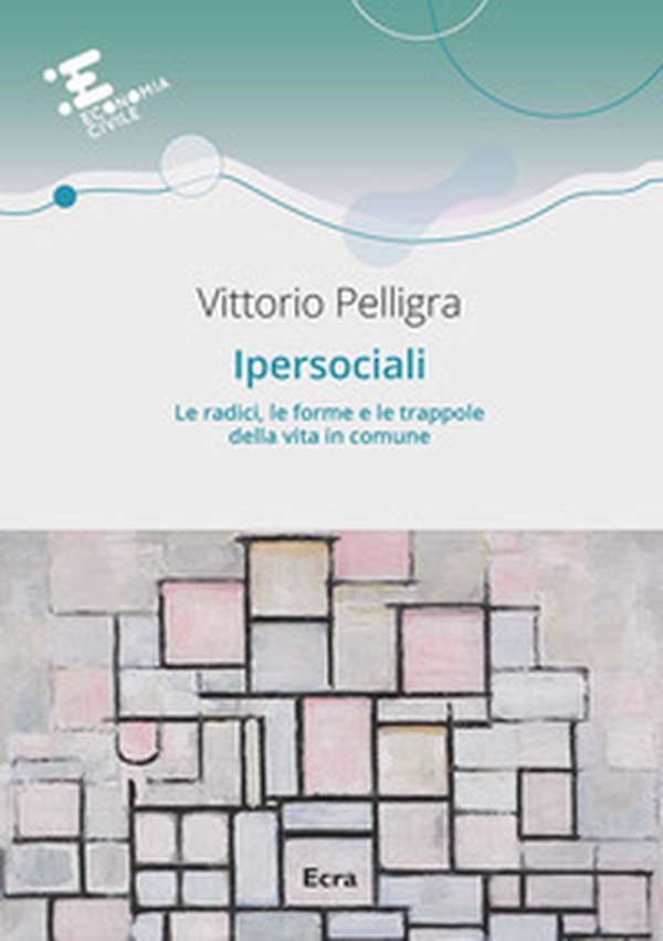 Ipersociali. Le radici, le forme e le trappole della vita in comune - Librerie.coop Ipersociali. Le radici, le forme e le trappole della vita in comune - Librerie.coop