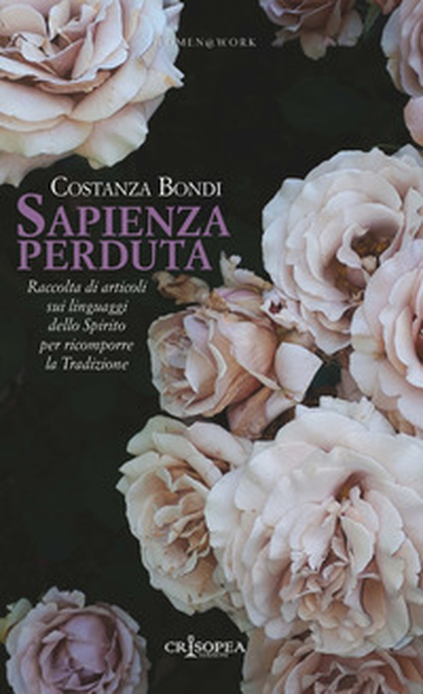 Sapienza perduta. Raccolta di articoli sui linguaggi dello Spirito per ricomporre la tradizione - Librerie.coop Sapienza perduta. Raccolta di articoli sui linguaggi dello Spirito per ricomporre la tradizione - Librerie.coop