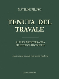 Tenuta del Travale. Altura mediterranea ed estetica di confine - Librerie.coop