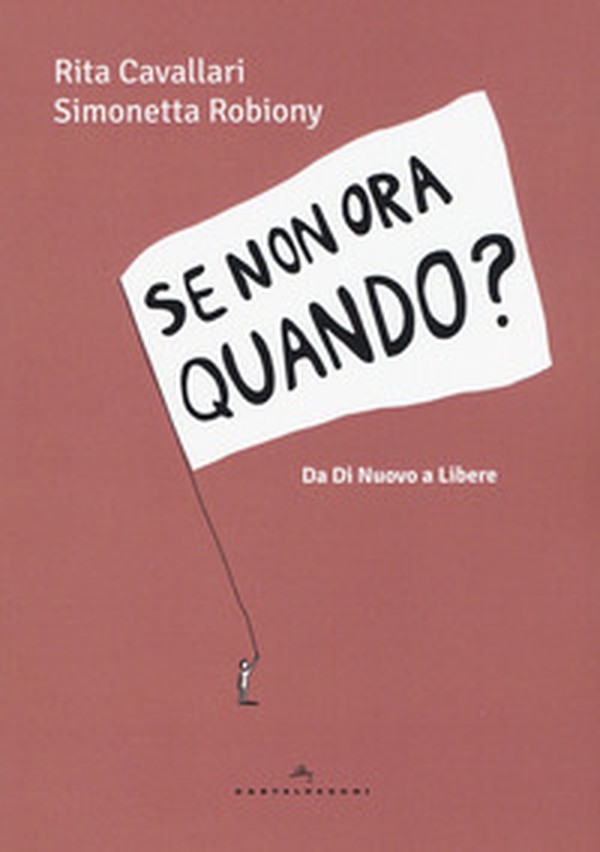 Se non ora quando? Da «Di nuovo» a «Libere» - Librerie.coop Se non ora quando? Da «Di nuovo» a «Libere» - Librerie.coop