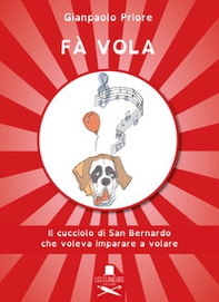 Fà vola. Il cucciolo di San Bernardo che voleva imparare a volare - Librerie.coop