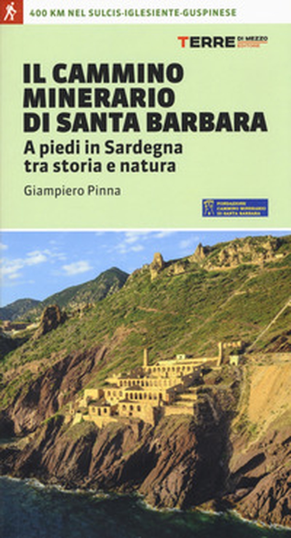 Il cammino minerario di Santa Barbara. A piedi in Sardegna tra storia e natura - Librerie.coop Il cammino minerario di Santa Barbara. A piedi in Sardegna tra storia e natura - Librerie.coop