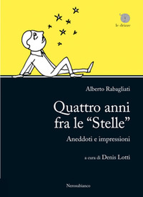 Quattro anni fra le «Stelle». Aneddoti e impressioni - Librerie.coop Quattro anni fra le «Stelle». Aneddoti e impressioni - Librerie.coop