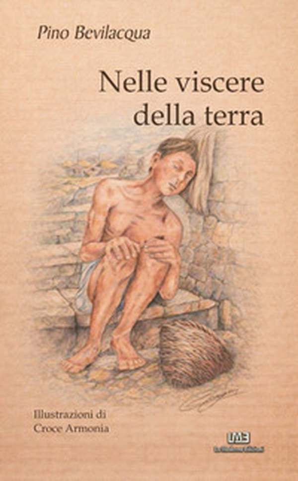 Nelle visecere della terra. In the bowels of the earth - Librerie.coop
