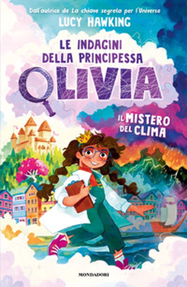 Il mistero del clima. Le indagini della Principessa Olivia - Librerie.coop Il mistero del clima. Le indagini della Principessa Olivia - Librerie.coop