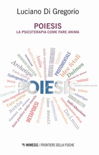 Poiesis. La psicoterapia come fare anima - Librerie.coop