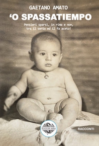 'O spassatiempo. Pensieri sparsi, in rima e non, tra il serio ed il fa aceto! - Librerie.coop 'O spassatiempo. Pensieri sparsi, in rima e non, tra il serio ed il fa aceto! - Librerie.coop