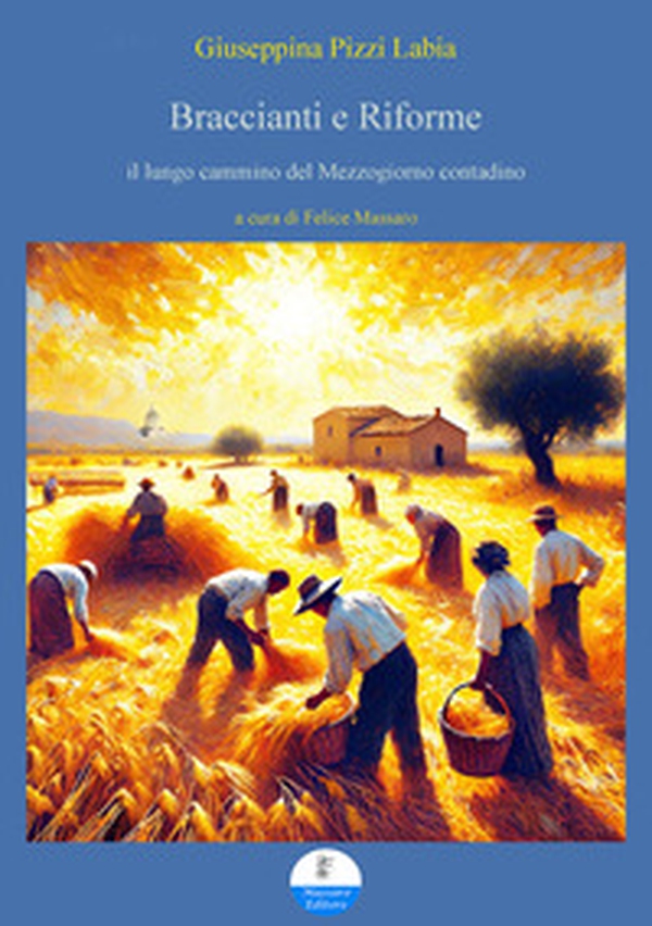 Braccianti e riforme. il lungo cammino del Mezzogiorno contadino - Librerie.coop Braccianti e riforme. il lungo cammino del Mezzogiorno contadino - Librerie.coop