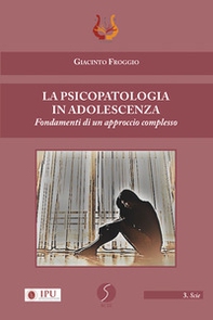 La psicopatologia in adolescenza. Fondamenti di un approccio complesso - Librerie.coop La psicopatologia in adolescenza. Fondamenti di un approccio complesso - Librerie.coop