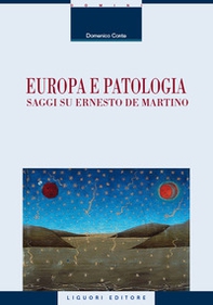 Europa e patologia. Saggi su Ernesto de Martino - Librerie.coop