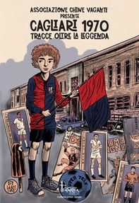 Cagliari 1970. Tracce oltre la leggenda - Librerie.coop