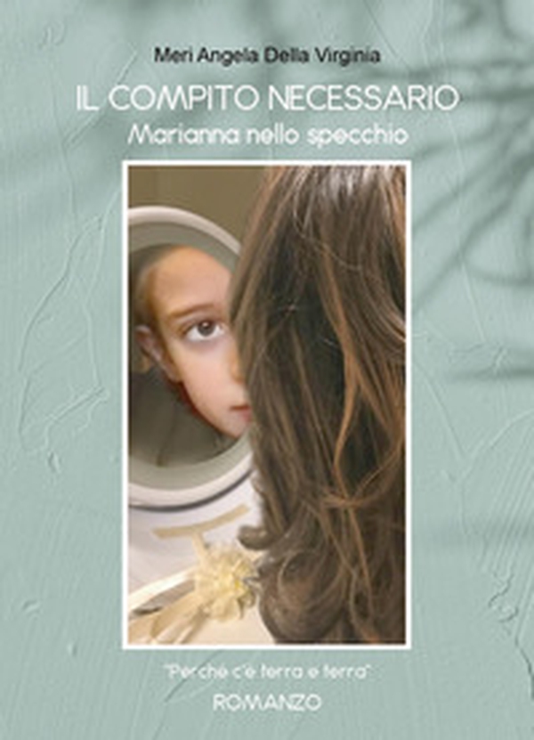 Il compito necessario. Marianna nello specchio - Librerie.coop Il compito necessario. Marianna nello specchio - Librerie.coop