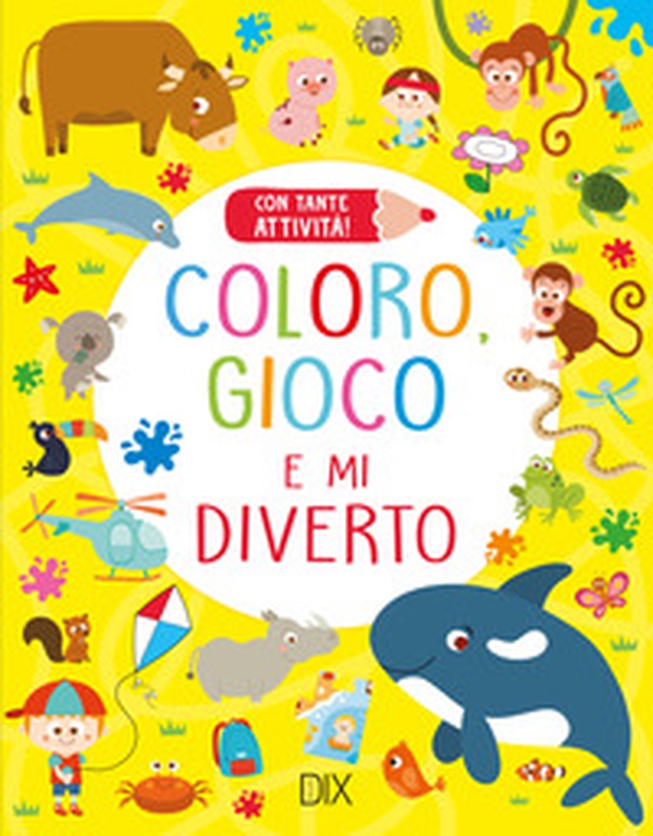 Coloro, gioco e mi diverto - Librerie.coop Coloro, gioco e mi diverto - Librerie.coop